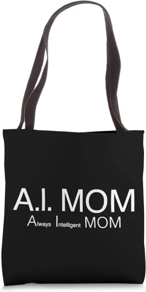 A I Mom - Always Intelligent Mom - One Word Caption For Mom Tote Bag