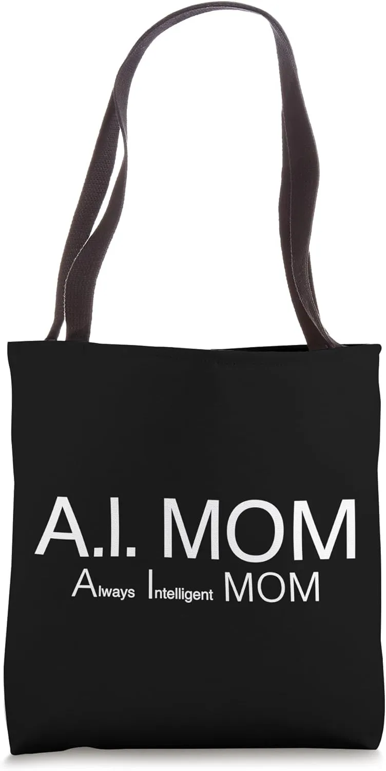 A I Mom - Always Intelligent Mom - One Word Caption For Mom Tote Bag
