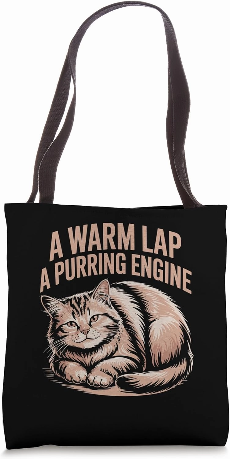 A Warm Lap A Purring Engine Cat Lover Feline Pet Meow Cats Tote Bag