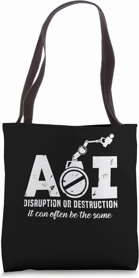 AI Disruption Or Destruction It Can Often Be The Same Tote Bag