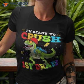 Back To School I'm Ready Crush 1st Grade T Rex Dinosaur Shirt