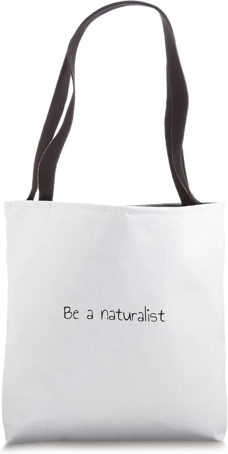 Be a naturalist Tote Bag