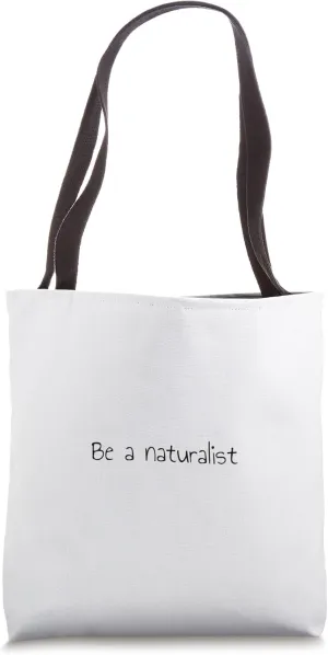 Be a naturalist Tote Bag