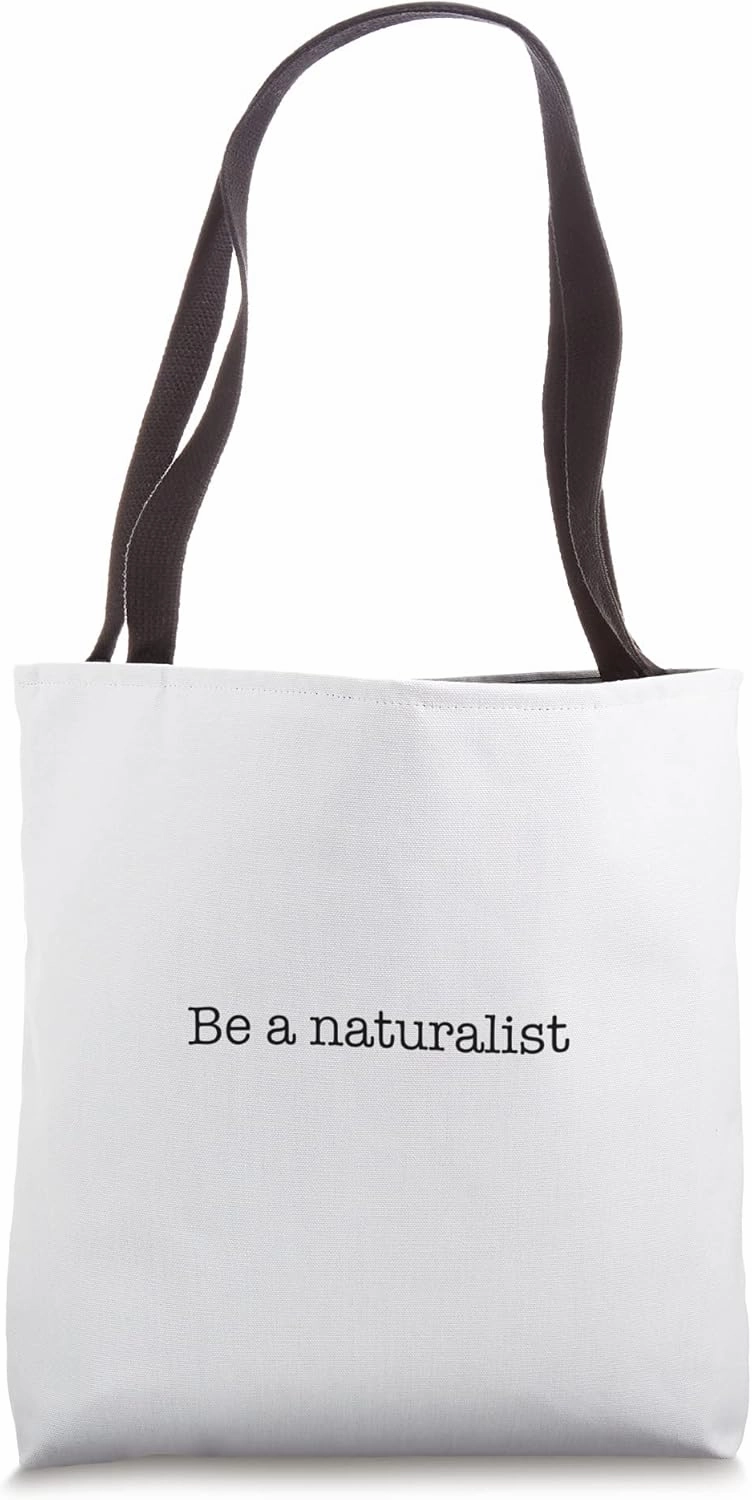 Be a naturalist Tote Bag