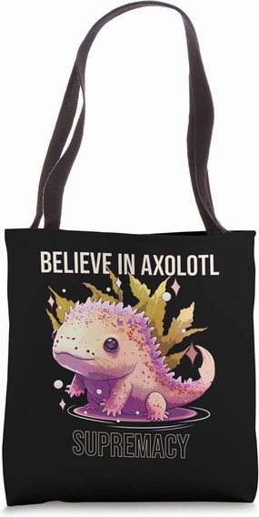 Believe In Axolotl Supremacy Amphibian Salamander Animal Tote Bag