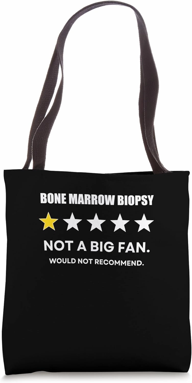 Bone marrow biopsy Not a Big Fan, Would Not Recommend Tote Bag