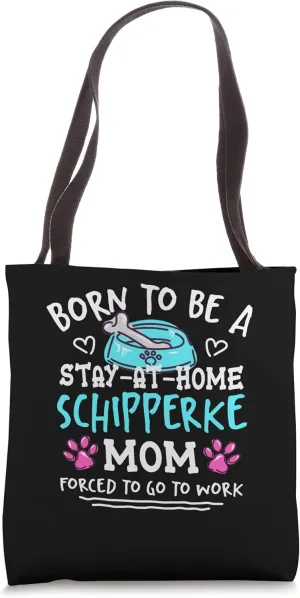 Born To Be A Schipperke Mom Funny Belgian Barge Dog Humor Tote Bag
