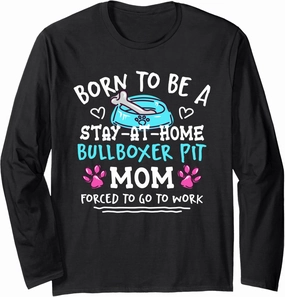 Born To Be A Bullboxer Pit Mom Funny Pitoxer Humor Long Sleeve T-Shirt