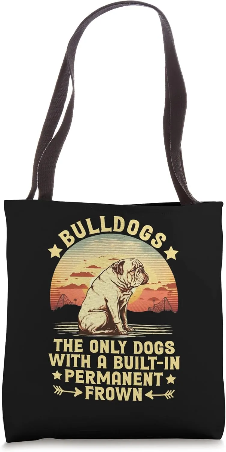 Bulldogs The Only Dogs with A Built-In Permanent Frown Tote Bag