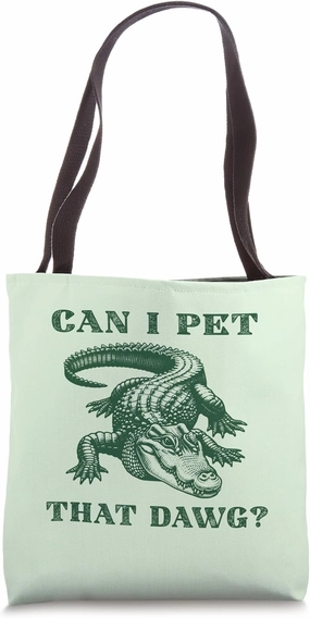Can I Pet That Dawg Funny Alligator Tote Bag