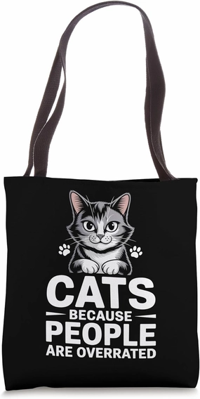 Cats Because People Are Overrated Cat Lover Feline Pet Meow Tote Bag