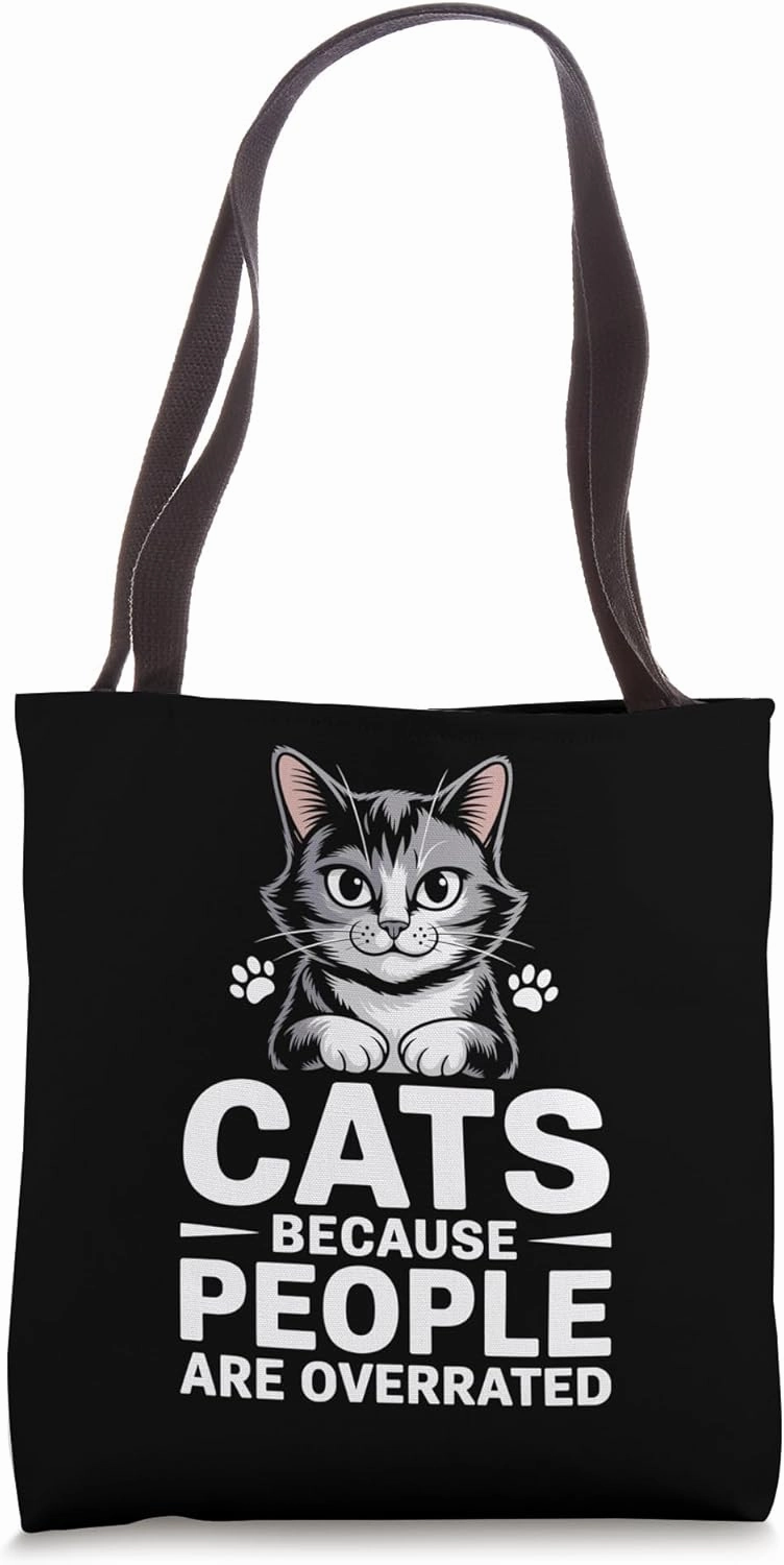 Cats Because People Are Overrated Cat Lover Feline Pet Meow Tote Bag