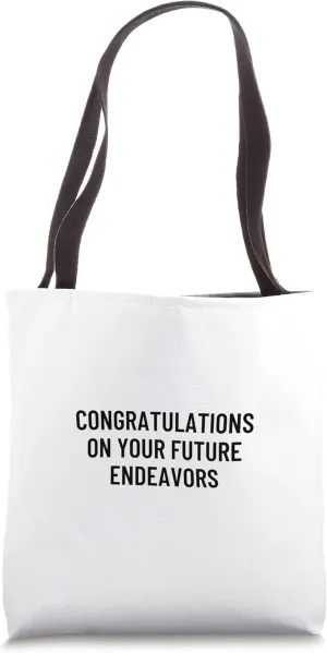 Congratulations on your future endeavors Tote Bag
