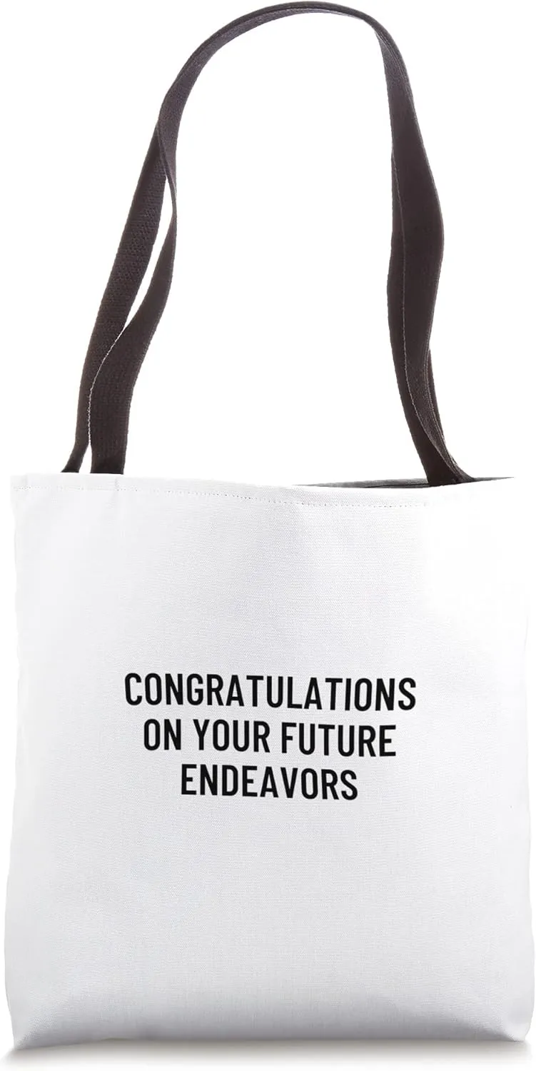 Congratulations on your future endeavors Tote Bag