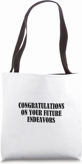 Congratulations on your future endeavors Tote Bag