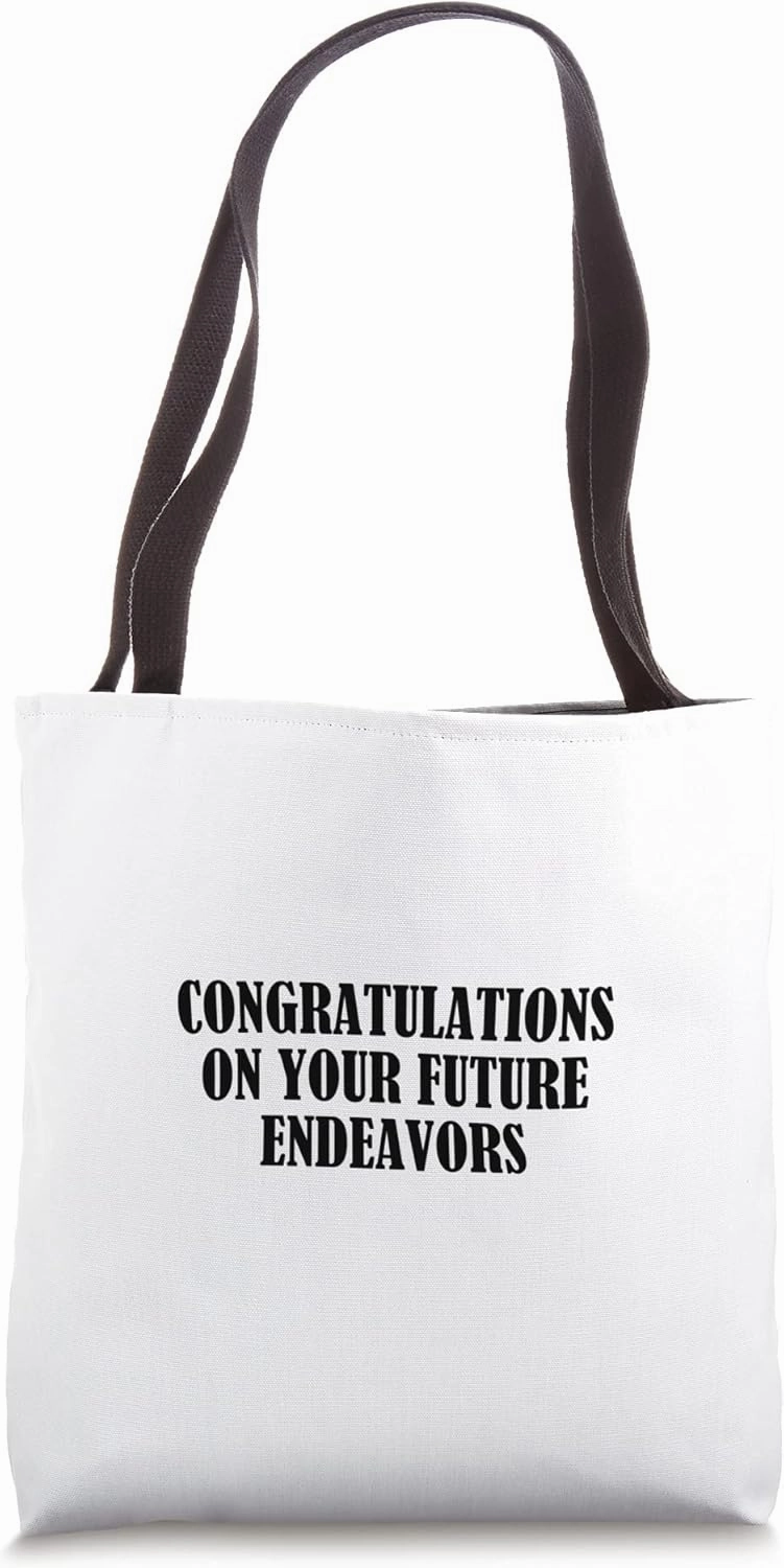 Congratulations on your future endeavors Tote Bag