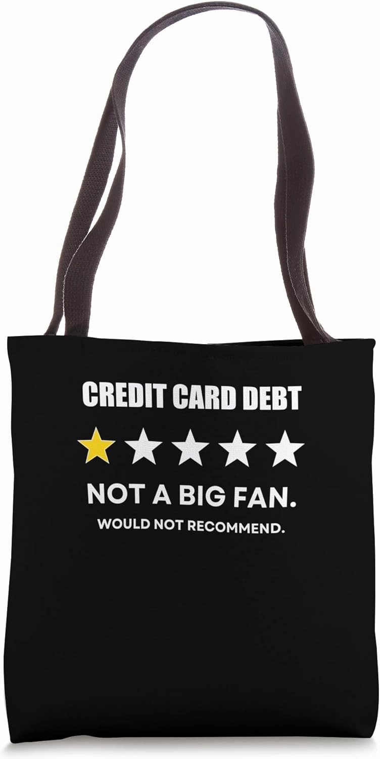 Credit card debt One Star Not a Big Fan, Wouldn't Recommend Tote Bag