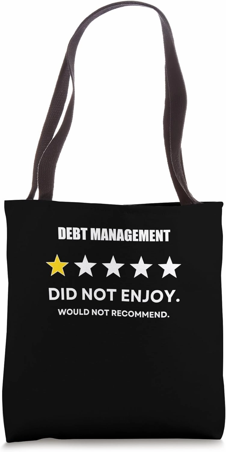 Debt Management One Star Did not enjoy, Wouldn't Recommend Tote Bag