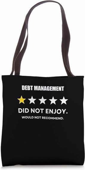 Debt Management One Star Did not enjoy, Wouldn't Recommend Tote Bag