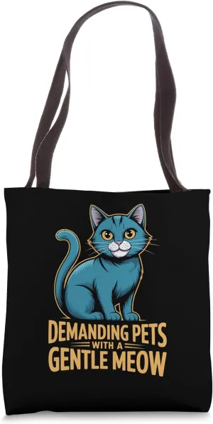 Demanding Pets With A Gentle Meow Cat Lover Feline Pet Meow Tote Bag