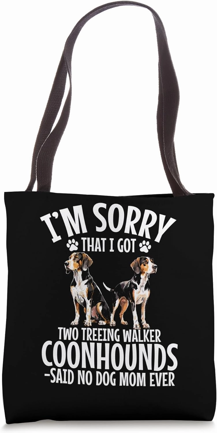 Dog Owner Treeing Walker Coonhound Im Sorry Coonhounds Tote Bag