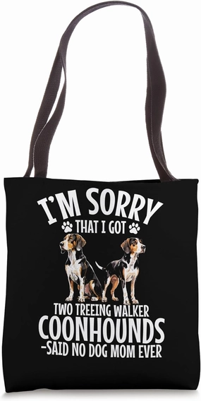 Dog Owner Treeing Walker Coonhound Im Sorry Coonhounds Tote Bag
