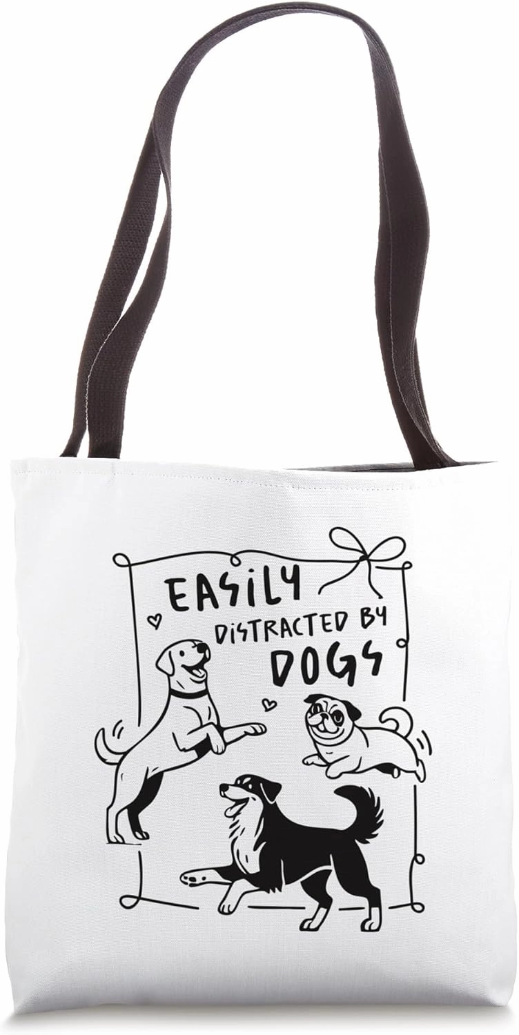 Easily Distracted by Dogs Funny Dog Lover Humor Pet Owner Tote Bag