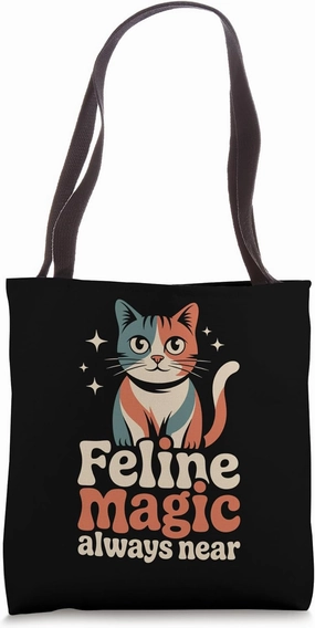 Feline Magic Always Near Cat Lover Feline Pet Meow Love Cats Tote Bag