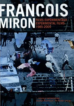 François Miron: Experimental Films 1985-2009 ( 4x Horizontal, 4x Vertical / Optical Surgery / Kick That Habit Man! / What Ignites Me, Extinguishes Me / The Square Root of Negative Three / The Evi