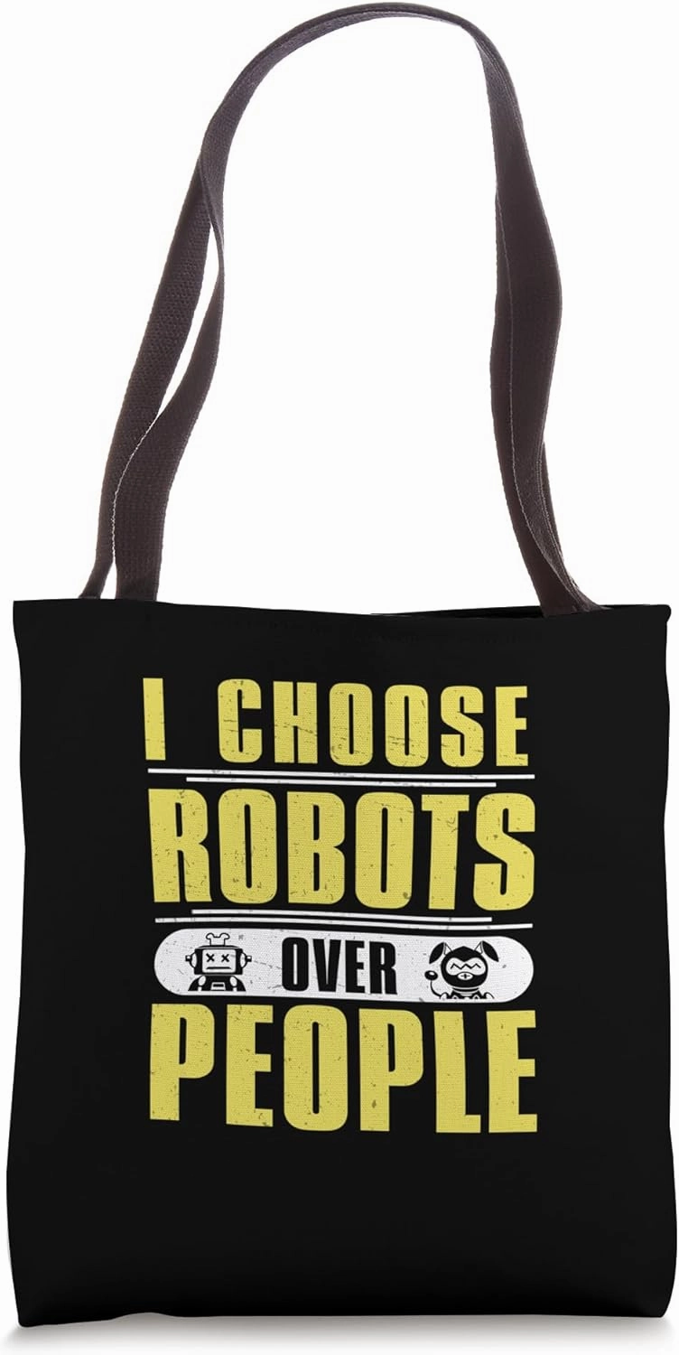 Funny I Choose Robots Over People For A Robotics Enthusiast Tote Bag