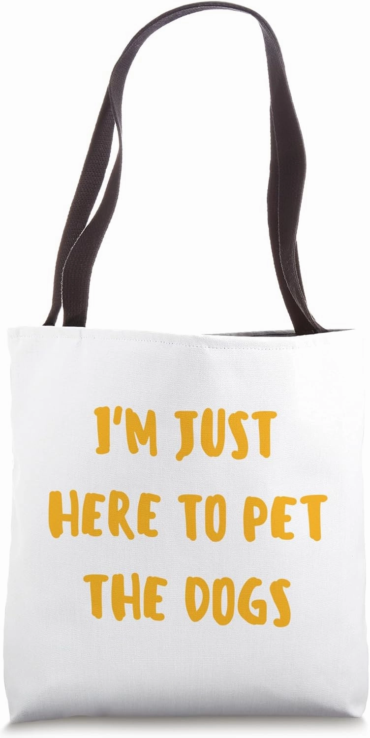 Funny i'm just here to pet the dogs Tote Bag