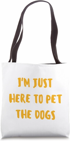 Funny i'm just here to pet the dogs Tote Bag