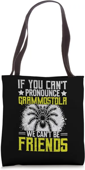 Fuuny If You Can't Pronounce Grammostola We Can't Be Friends Tote Bag