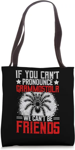 Fuuny If You Can't Pronounce Grammostola We Can't Be Friends Tote Bag