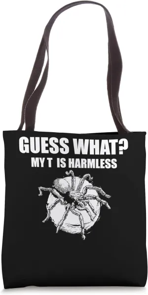 Guess What? My T Is Harmless Tarantula Bird Spider Tote Bag