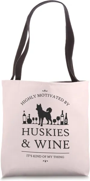 Highly Motivated by Huskies and Wine Tote Bag