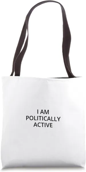 I am politically active Tote Bag