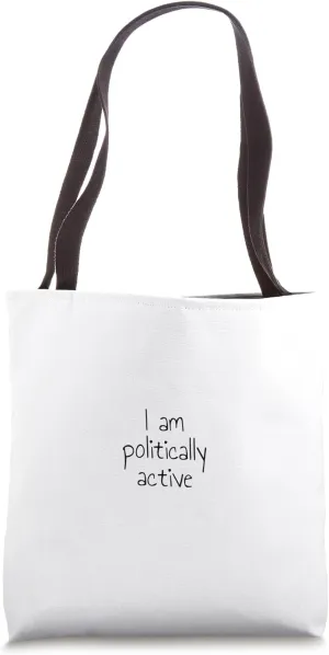 I am politically active Tote Bag