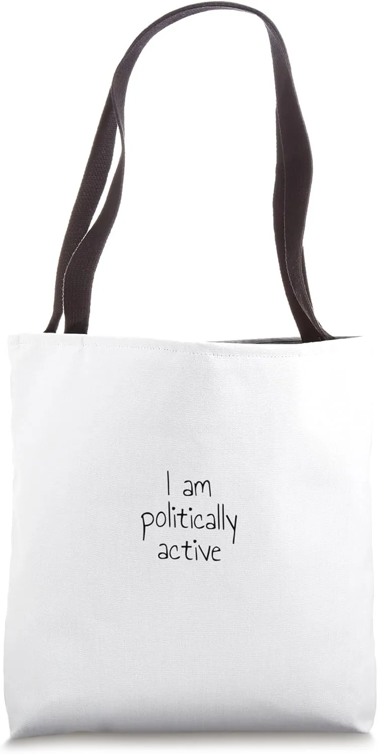 I am politically active Tote Bag