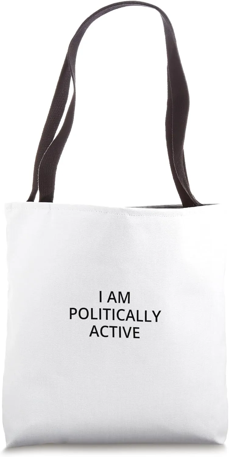 I am politically active Tote Bag
