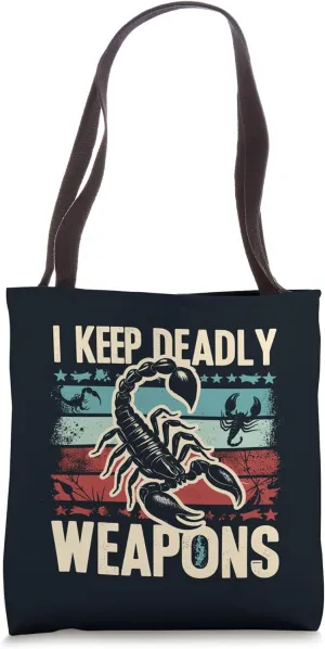 I Keep Deadly Weapons Scorpion Keeper Arachnid Exotic Pet Tote Bag