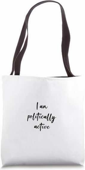 I am politically active Tote Bag