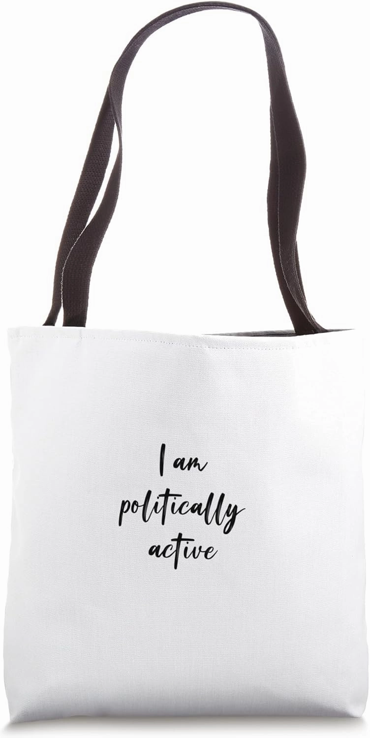 I am politically active Tote Bag
