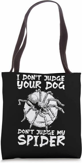 I Dont Judge Your Dog Tarantula Bird Spider Tote Bag