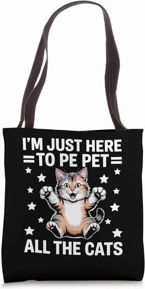 I'm Just Here To Pet All The Cats Cat Lover Feline Pet Meow Tote Bag