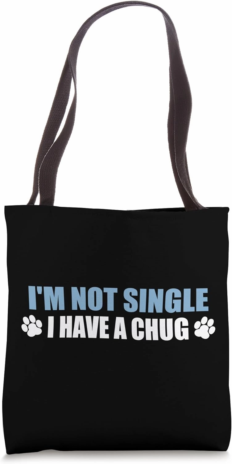 I'm Not Single I Have A Chug Dog Owner Tote Bag