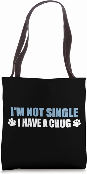 I'm Not Single I Have A Chug Dog Owner Tote Bag