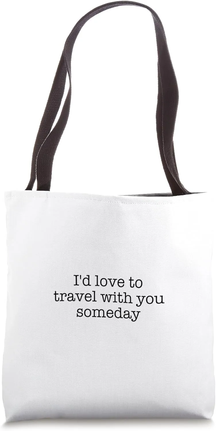 I'd love to travel with you someday Tote Bag