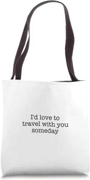 I'd love to travel with you someday Tote Bag