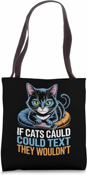 If Cats Could Text They Wouldn't Cat Lover Feline Pet Meow Tote Bag